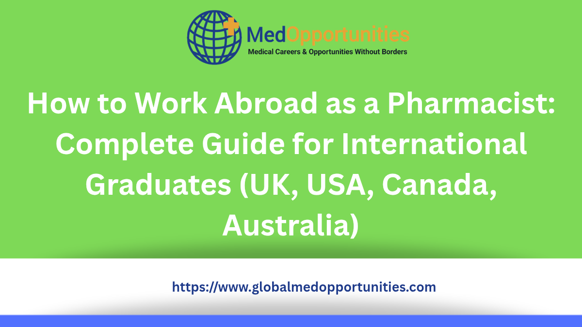 How to Work Abroad as a Pharmacist: Complete Guide for International Graduates (UK, USA, Canada, Australia)