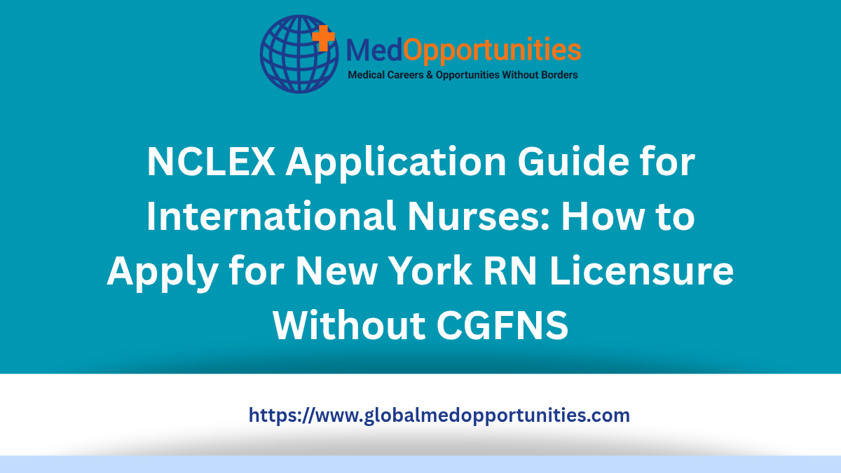 NCLEX Application Guide for International Nurses: How to Apply for New York RN Licensure Without CGFNS