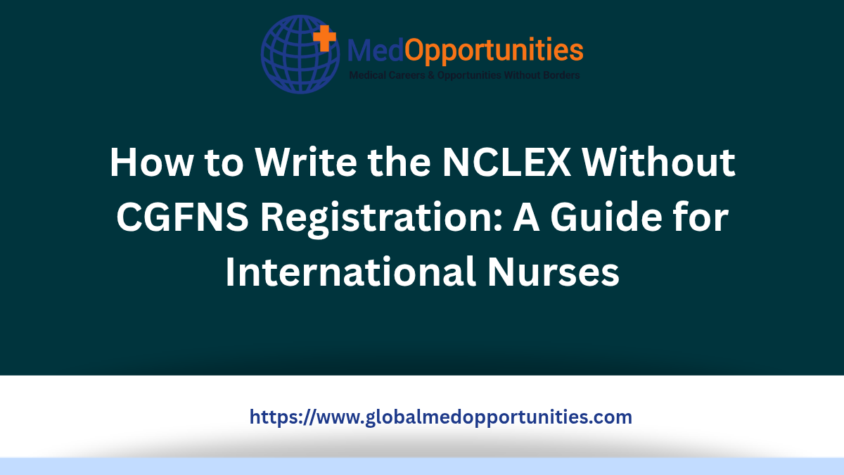 How to Write the NCLEX Without CGFNS Registration: A Guide for International Nurses